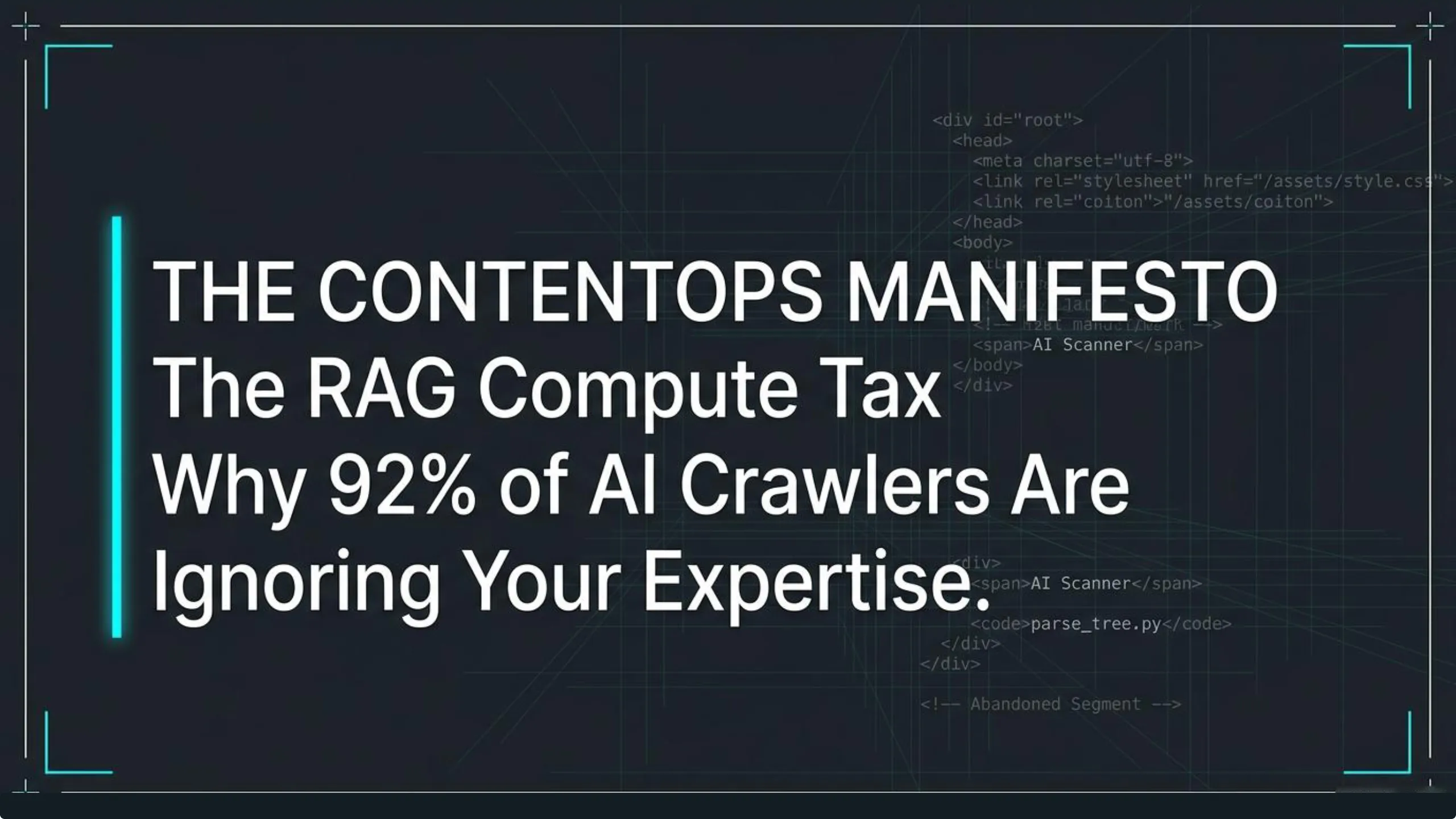 "Slide 1 of 15: Title 'THE CONTENTOPS MANIFESTO', subtitle 'The RAG Compute Tax', and main text 'Why 92% of AI Crawlers Are Ignoring Your Expertise.'. The design features a prominent glowing blue vertical bar on the left, subtle background HTML and Python code snippets (`div id="root"`, `AI Scanner`, `parse_tree.py`), and glowing blue corner bracket accents, all set against a dark, grid-patterned background."