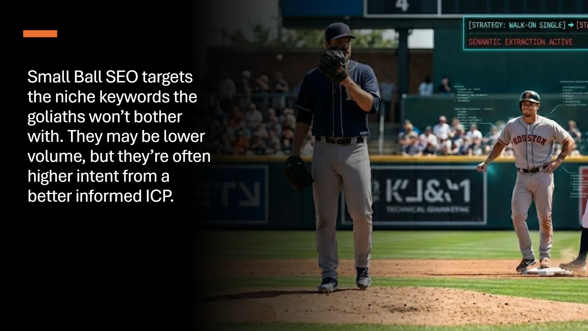 Baseball scene featuring a pitcher on the mound and a batter at home plate, overlaid with digital data. On the left, white text reads: 'Small Ball SEO targets the niche keywords the goliaths won't bother with. They may be lower volume, but they're often higher intent from a better informed ICP.' In the top right, green digital text displays '[STRATEGY: WALK-ON SINGLE]' and 'SEMANTIC EXTRACTION ACTIVE', with faint analytical data points around the batter.