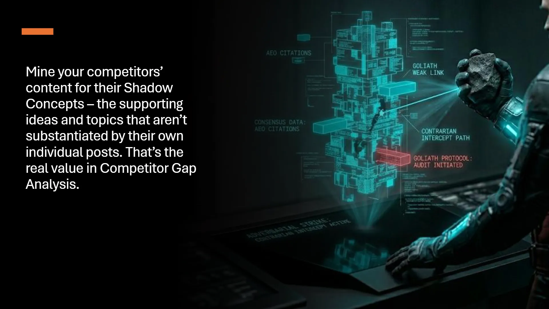 A futuristic holographic display showing a complex, multi-layered data structure with nodes labeled 'AEO CITATIONS' and 'CONSENSUS DATA: AEO CITATIONS'. A gloved hand holds a dark, rough object, projecting a blue laser beam that highlights 'GOLIATH WEAK LINK' and 'GOLIATH PROTOCOL: AUDIT INITIATED' in red, signifying a targeted vulnerability assessment. Adjacent text reads: 'Mine your competitors' content for their Shadow Concepts – the supporting ideas and topics that aren't substantiated by their own individual posts. That's the real value in Competitor Gap Analysis.'